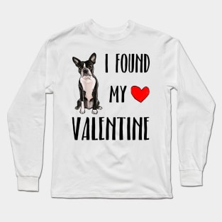 I Found My Valentine Boston Terrier Long Sleeve T-Shirt